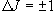 \Delta J =  \pm 1