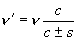 \nu ' = \nu \frac{c}{{c \pm s}}