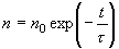 n = n_0 \exp \left( { - \frac{t}{\tau }} \right)