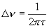 \Delta \nu  = \frac{1}{{2\pi \tau }}