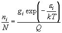 \frac{{n_i }}{N} = \frac{{g_i \exp
  \left( { - \frac{{\varepsilon _i }}{{kT}}} \right)}}{Q}