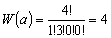 W\left( a \right) = \frac{{4!}}{{1!3!0!0!}} = 4