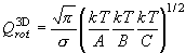 Q_{rot}^{{\rm 3D}}  = \frac{{\sqrt \pi  }}{\sigma }\left(
  {\frac{{kT}}{A}\frac{{kT}}{B}\frac{{kT}}{C}} \right)^{1/2} 