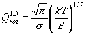 Q_{rot}^{{\rm 1D}}  = \frac{{\sqrt \pi  }}{\sigma }\left(
  {\frac{{kT}}{B}} \right)^{1/2} 