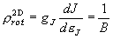 \rho _{rot}^{{\rm 2D}}  = g_J \frac{{dJ}}{{d\varepsilon _J }}
  = \frac{1}{B}