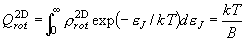 Q_{rot}^{{\rm 2D}}  = \int_0^\infty  {\rho _{rot}^{{\rm 2D}}
  \exp \left( { - \varepsilon _J /kT} \right)d\varepsilon _J }
  = \frac{{kT}}{B}