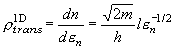 \rho _{trans}^{{\rm 1D}}  = \frac{{dn}}{{d\varepsilon _n }} =
  \frac{{\sqrt {2m} }}{h}l\varepsilon _n^{ - 1/2} 