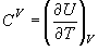 C^V  = \left(
  {\frac{{\partial U}}{{\partial T}}} \right)_V 