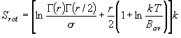 S_{rot}  = \left[ {\ln \frac{{\Gamma \left( r \right)\Gamma
  \left( {r/2} \right)}}{\sigma } + \frac{r}{2}\left( {1 +
  \ln \frac{{kT}}{{B_{av} }}} \right)} \right]k