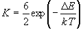 K = \frac{6}{2}\exp \left( { - \frac{{\Delta E}}{{kT}}} \right)
