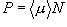 P = \left\langle \mu  \right\rangle N