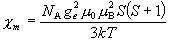 \chi _m  =
   \frac{{N_{\rm A} g_e^2 \mu _0 \mu _{\rm B}^2 S\left( {S + 1}
   \right)}}{{3kT}}