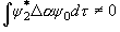 \int {\psi _0^ *  \Delta \alpha \psi _2 d\tau }  \ne 0