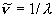 \tilde \nu  = 1/\lambda 