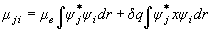 \mu _{ji}  = \mu _e \int {\psi _j^ *  \psi _i dr}  + \delta q\int
  {\psi _j^ *  x\psi _i dr} 