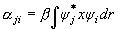 \alpha _{ji}  = \beta \int {\psi _j^ *  x\psi _i dr} 