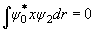 \int {\psi _0^ *  x\psi _2 dr}  = 0