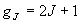 g_J  = 2J + 1