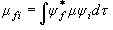 \mu _{fi}  = \int {\psi _f^ *  \mu \psi _i d\tau } 