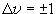 \Delta v =  \pm 1