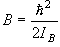 B = \frac{{\hbar ^2 }}{{2I_B }}