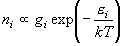 n_i  \propto g_i \exp \left( { - \frac{{\varepsilon _i }}{{kT}}}
  \right)