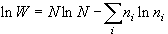\ln W = N\ln N - \sum\limits_i {n_i \ln n_i } 